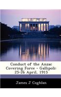 Conduct of the Anzac Covering Force - Gallipoli