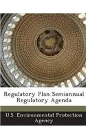 Regulatory Plan Semiannual Regulatory Agenda