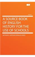 A Source Book of English History for the Use of Schools Volume 1