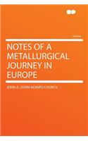 Notes of a Metallurgical Journey in Europe