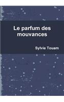 Le Parfum Des Mouvances