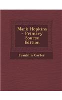 Mark Hopkins - Primary Source Edition: (English)