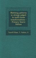 Matching Patterns in Strings Subject to Multi-Linear Transformations