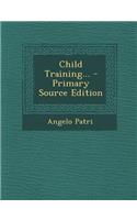 Child Training... - Primary Source Edition: (English)