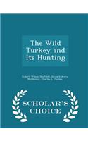 Wild Turkey and Its Hunting - Scholar's Choice Edition