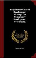 Neighborhood Based Development Through the Community Development Corporation