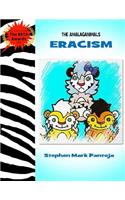 The Amalaganimals: Eracism