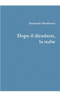 Dopo il diradarsi, la nube