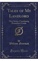 Tales of My Landlord, Vol. 2 of 3: New Series, Containing Pontefract Castle (Classic Reprint)