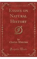 Essays on Natural History (Classic Reprint)