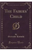 The Fairies' Child (Classic Reprint)