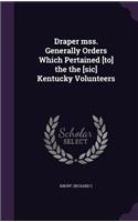 Draper mss. Generally Orders Which Pertained [to] the the [sic] Kentucky Volunteers