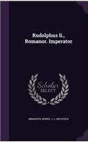 Rudolphus Ii., Romanor. Imperator