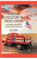 American 'unculture' in French Drama