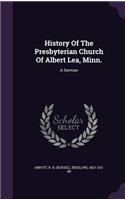 History Of The Presbyterian Church Of Albert Lea, Minn.
