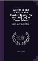 A Letter To The Editor Of The Quarterly Review, For [oct. 1822], On [the Poyais Bubble]