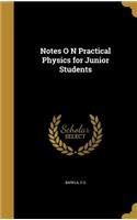 Notes O N Practical Physics for Junior Students