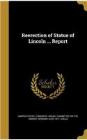 Reerection of Statue of Lincoln ... Report