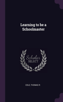 Learning to be a Schoolmaster