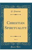 Christian Spirituality, Vol. 1 (Classic Reprint)