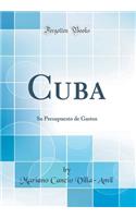 Cuba: Su Presupuesto de Gastos (Classic Reprint)