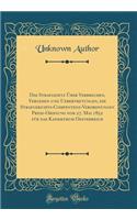 Das Strafgesetz Ã?ber Verbrechen, Vergehen Und Uebertretungen, Die Strafgerichts-Compentenz-Verordnungen PreÃ?-Ordnung Vom 27. Mai 1852 FÃ¼r Das Kaiserthum Oesterreich (Classic Reprint)