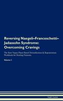 Reversing Naegeli-Franceschetti-Jadassohn Syndrome: Overcoming Cravings The Raw Vegan Plant-Based Detoxification & Regeneration Workbook for Healing Patients. Volume 3