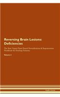 Reversing Brain Lesions: Deficiencies The Raw Vegan Plant-Based Detoxification & Regeneration Workbook for Healing Patients. Volume 4