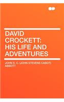 David Crockett: His Life and Adventures(English)
