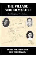 The Village Schoolmaster;two Daughters, Two Cultures: (English)
