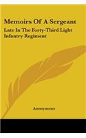 Memoirs Of A Sergeant: Late In The Forty-Third Light Infantry Regiment