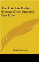 The True Intellectual System of the Universe Part Four: Wherein All the Reason and Philosophy of Atheism Is Confuted, and Its Impossibility Demonstrated(English)