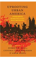 Uprooting Urban America; Multidisciplinary Perspectives on Race, Class and Gentrification