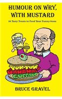 Humour On Wry, With Mustard: 88 Tasty Treats To Feed Your Funny-Bone