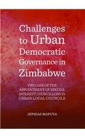 Challenges to Urban Democratic Governance in Zimbabwe: The Case of the Appointment of Special Interest Councillors in Urban Local Councils