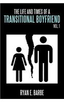 Life and Times of a Transitional Boyfriend