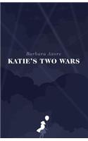 Katie's Two Wars