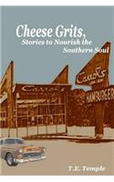 Cheese Grits, Stories to Nourish the Southern Soul