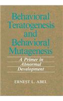 Behavioral Teratogenesis and Behavioral Mutagenesis