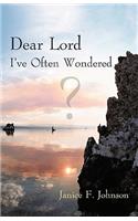 Dear Lord I've Often Wondered: (English)