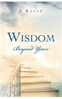 Wisdom Beyond Years