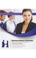 Mastering Influence & Persuasion: 30-Minute Success Essentials for Salespeople