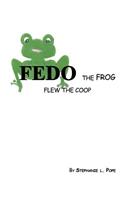 Fedo the Frog Flew the COOP