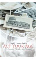 Act Your Age: A Coming of (Middle) Age Memoir