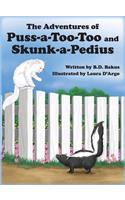 The Adventures of Puss-a-Too-Too and Skunk-a-Pedius