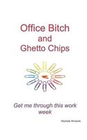 Office Bitch and Ghetto Chips - Get me through this work week