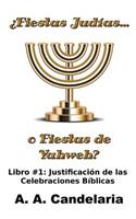 ¿Fiestas Judías o Fiestas de Yahweh? Libro 1