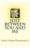 Just Between You and Me