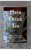 Plain Drink Tea: Ward J. Stothers' Book of Poems and Prayers