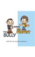 Bully Versus the Prophet